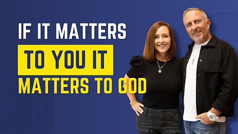 If it Matters to You It Matters to God