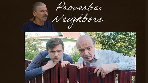 Proverbs: Neighbors - Steve Gregg