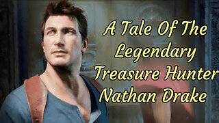 Nathan Drake Is No Hero But A Treasure Hunter That For What He Did Defined Him (Fan Tribute)