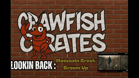 Crawfish Creates: Lookin Back ( @MoccasinCreek - Grown Up)