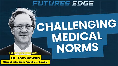Understanding Health Beyond Conventional Medicine with Dr. Tom Cowan 