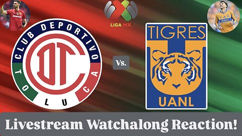 Toluca FC Vs. Tigres UANL 2025 Liga MX Apertura Final Leg 2 Livestream Watchalong Reaction