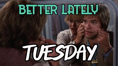 Better Lately - Tuesday