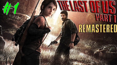 🍄The Last of Us: Part 1 🍄 ( Remastered ) ☢️ Fungus Outbreak ☢️ First Time Playthrough#1