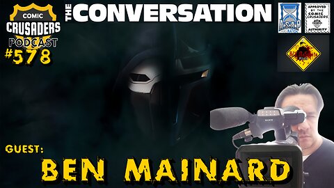 Comic Crusaders Podcast #578 - Ben Mainard (Bad Mosquito Films)