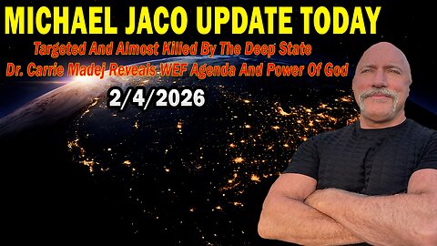 Michael Jaco Situation Update Feb 4: "Targeted And Almost Killed By The Deep State Dr. Carrie Madej Reveals WEF Agenda And Power Of God"
