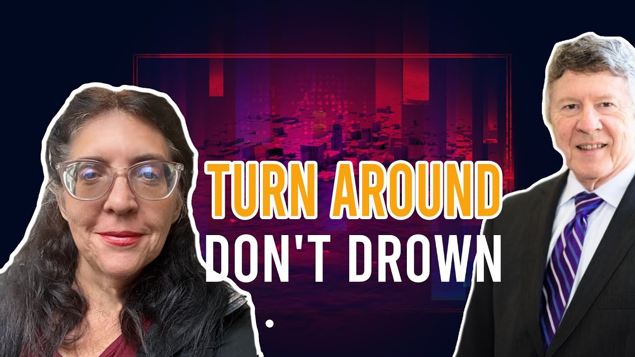 Turn Around, Don’t Drown