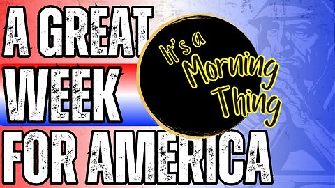 A GREAT Week for America!... The New Morning Norm: It's a Morning Thing