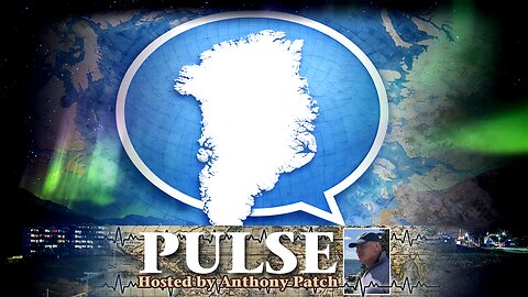 Anthony Patch - "Pulse" - "Greenland & Conversation" (Ep48) 012226