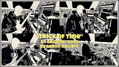 "Trick of Time" an Original Song by Aaron Hallett
