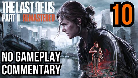 The Last of Us Part 2 Remastered PART 10 CAPITOL HILL walkthrough PS5 gameplay NO COMMENTARY