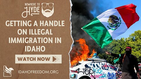 Nowhere To Hyde - Getting a Handle On Illegal Immigration In Idaho