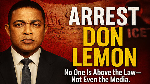 ARREST DON LEMON Don Lemon’s Dangerous Advice—Time for Accountability