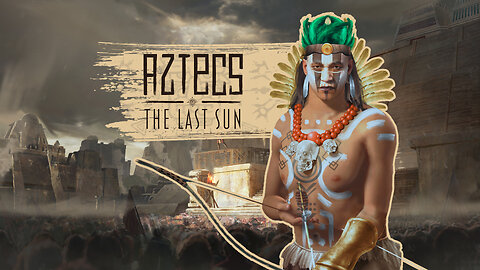 Aztecs: The Last Sun