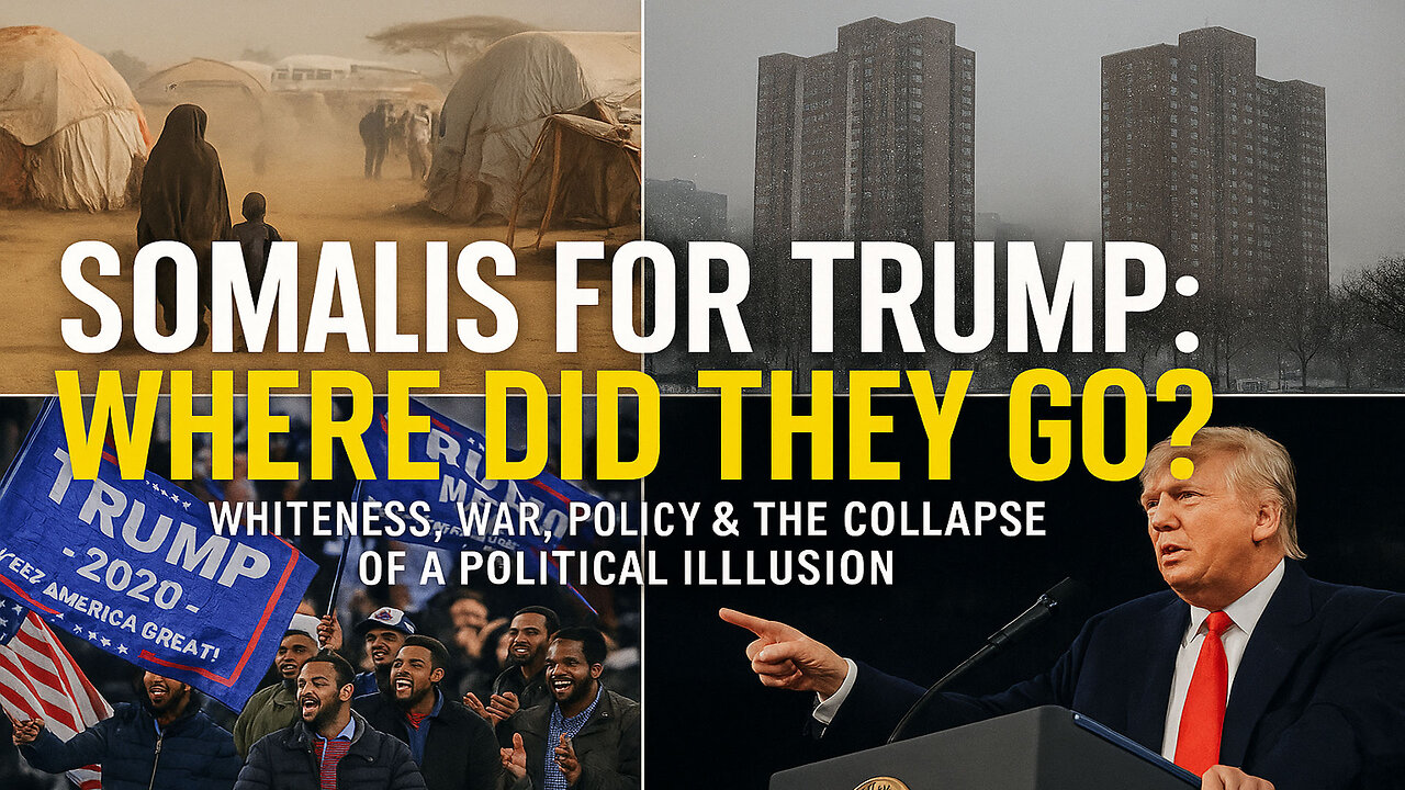 SOMALIS FOR TRUMP: WHERE DID THEY GO? — Empire, Whiteness & The Collapse of a Political Illusion