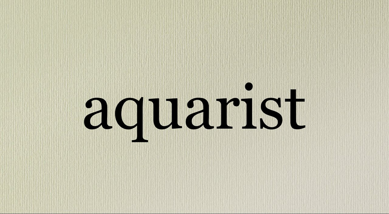 Aquarist Defined