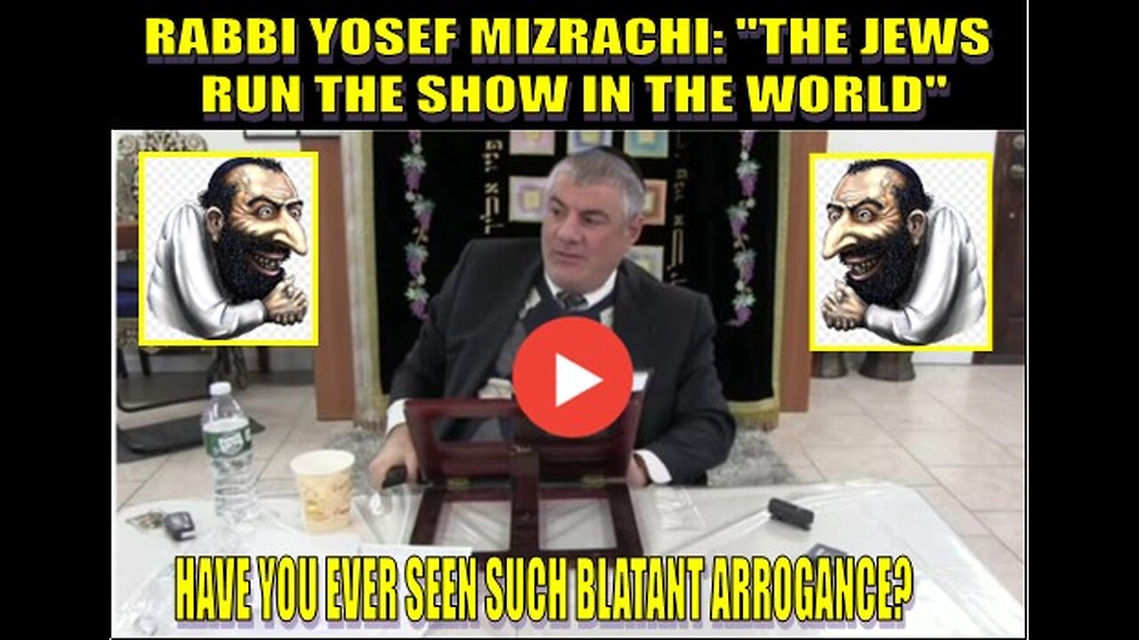 RABBI YOSEF MIZRACHI: "THE JEWS RUN THE SHOW IN THE WORLD"