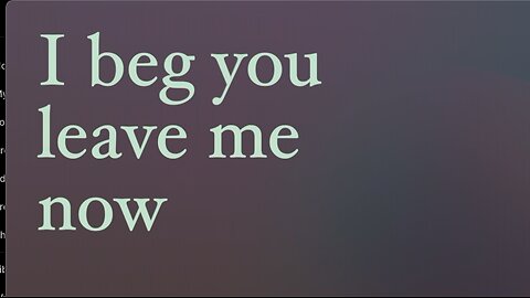 I beg you, leave me now - (Je t'en prie quitte-moi ! ) - Indigosong ( English)