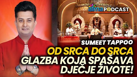 OD SRCA DO SRCA - GLAZBA KOJA SPAŠAVA DJEČJE ŽIVOTE! ⁄ SUMEET TAPPOO PODCAST