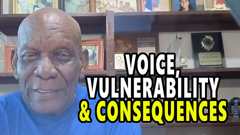 Voice, Vulnerability and Consequences