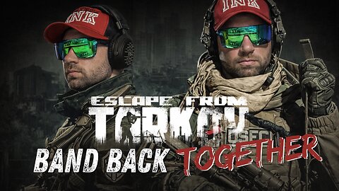 "The Band Back Together"! Escape from Tarkov LIVE Gameplay