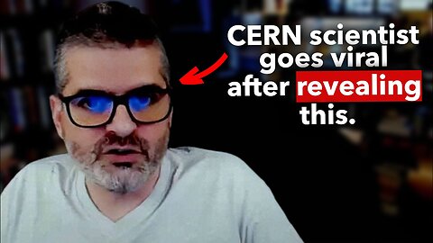 CERN Scientist Goes Viral After Exposing the Illusion We Live In