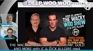 THE WACKY WOO SHOW_IRAN, TRUMP, GOLD AND MORE with JC & DICK ALLGIRE