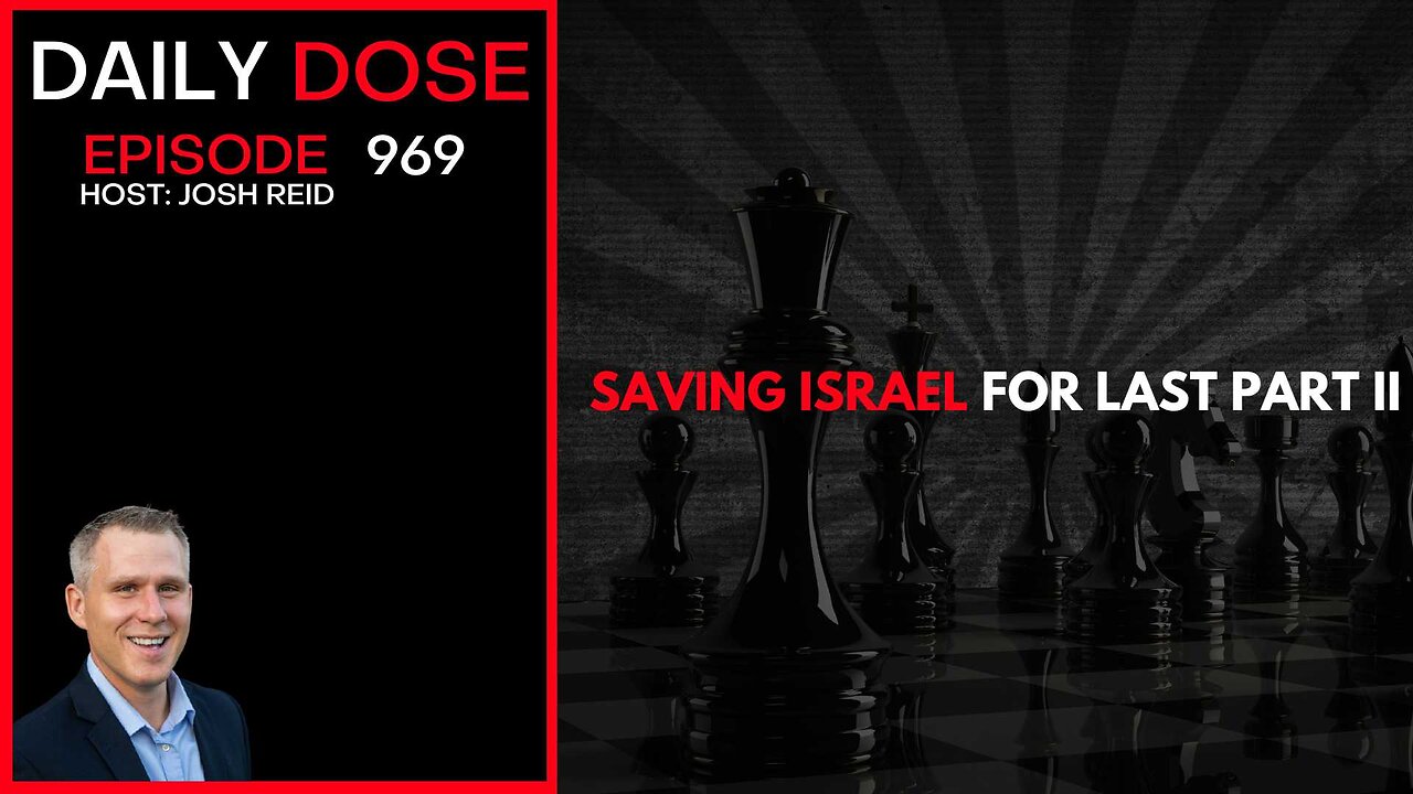 Saving Israel For Last Part II | Ep. 969 The Daily Dose
