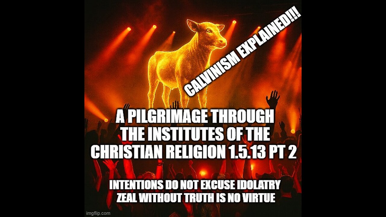 A Pilgrimage through the Institutes of the Christian Religion 1.5.13 pt 2
