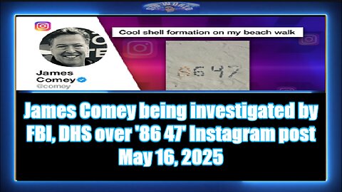 James Comey being investigated by FBI, DHS over '86 47' Instagram post