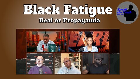 Episode 77: Black Fatigue: Real or Propaganda