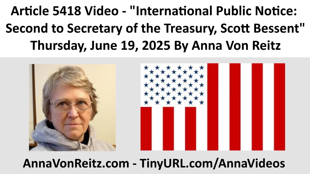 International Public Notice: Second to Secretary of the Treasury, Scott Bessent By Anna Von Reitz