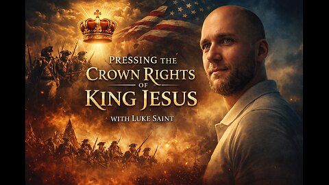 Pressing The Crown Rights Of King Jesus With Luke Saint