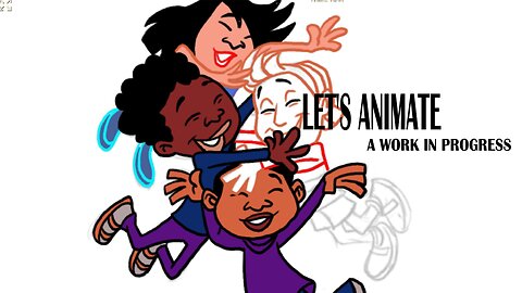 LET'S ANIMATE a work in progress