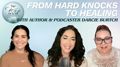 From Hard Knocks To Healing with Darcie Burtch | Ep. 39 | The Why Of It All