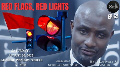 North Saturday Ep.65_ Red Flags and Red lights - I | Pastor Rich Kanyali