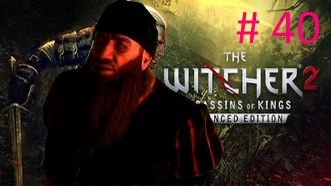Let's Play Witcher 2 BLIND # 40 (Where is Everyone)