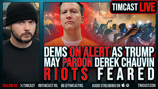 Democrats ON ALERT As Trump May PARDON Derek Chauvin, RIOTS Feared