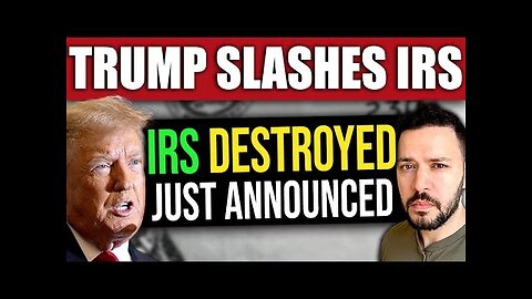 Trump SLASHES IRS - $2.5 Billion in Cuts Just Announced!