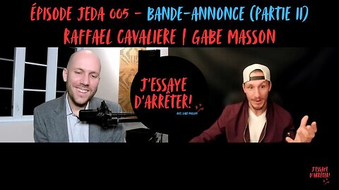 JEDA005 –(Bande-annonce) Trouver son ancrage politique (Partie II) | Raffael Cavaliere X Gabe Masson