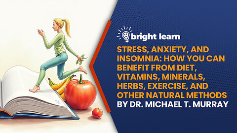BrightLearn - Stress, Anxiety and Insomnia by Dr. Michael T. Murray