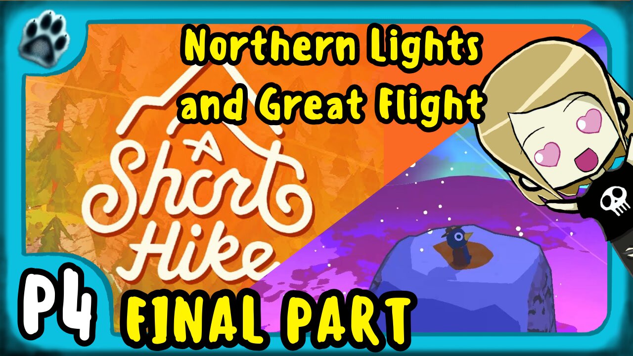 A Short Hike P4 | Northern Lights & Great Flight