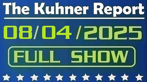 The Kuhner Report - August 04 2025 FULL SHOW