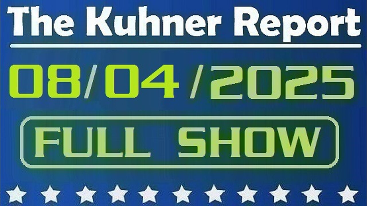 The Kuhner Report - August 04 2025 FULL SHOW