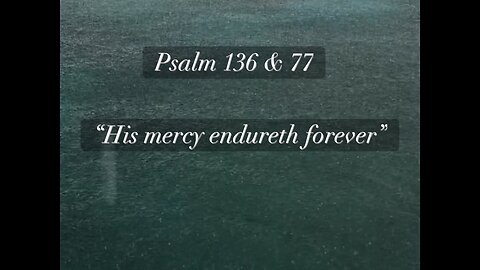 Psalm 136 — His Mercy Endureth Forever (Full Length Music Video)