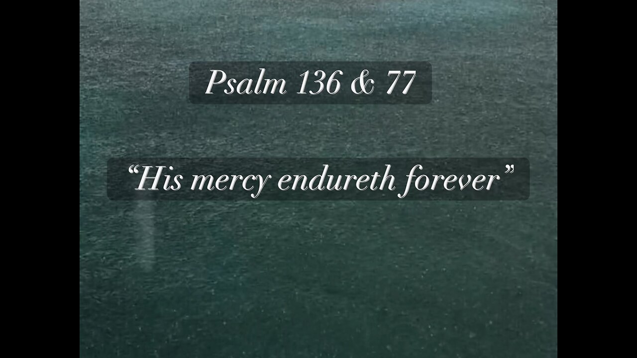 Psalm 136 — His Mercy Endureth Forever (Full Length Music Video)