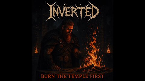 INVERTED - Burn the Temple First