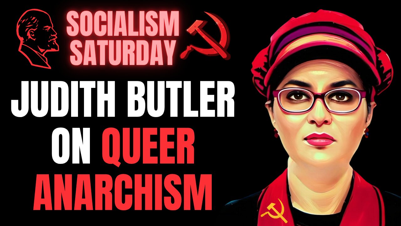 SOCIALISM SATURDAY: Judith Butler on Queer Anarchism