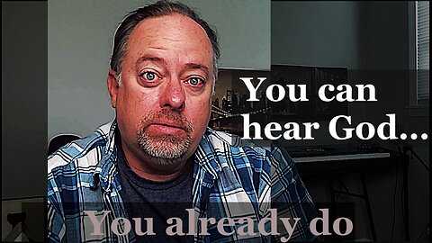 Not only CAN you HEAR GOD, you already DO!