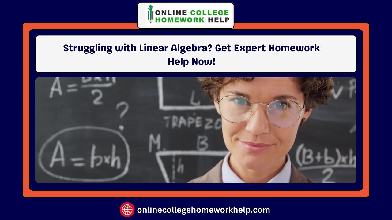Unlock the Power of Linear Algebra With Our Expert Assignment Help!